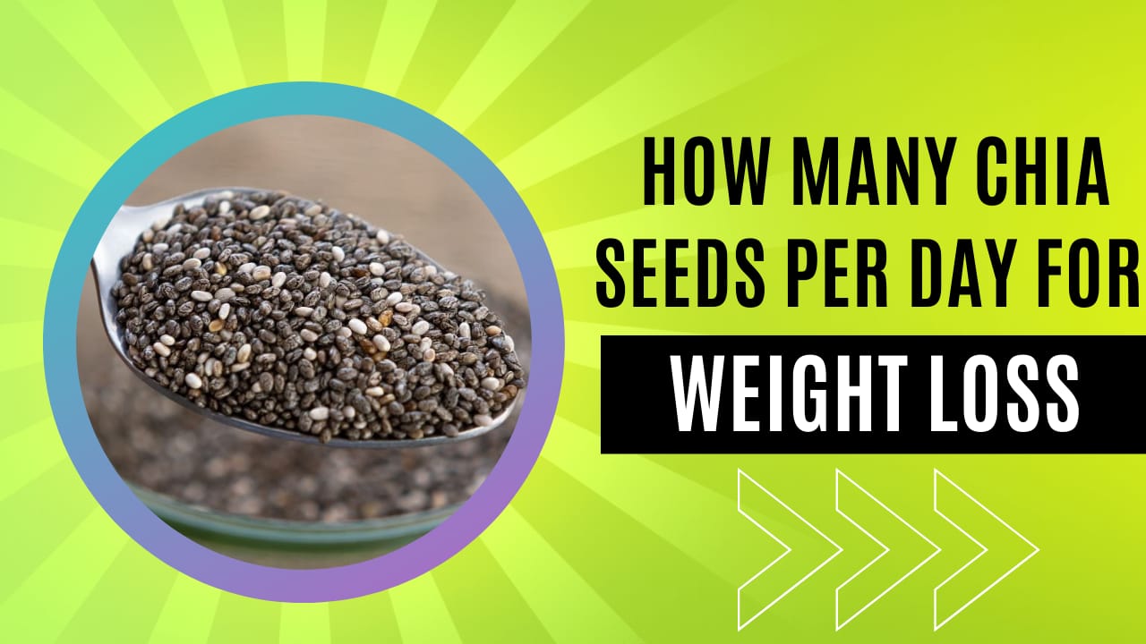 chia seeds per day for weight loss