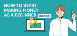 How to start making money as a beginner
